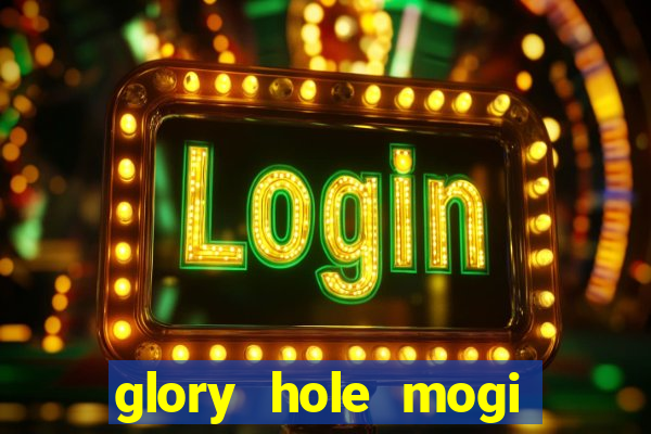 glory hole mogi das cruzes